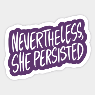 Nevertheless, She Persisted Sticker